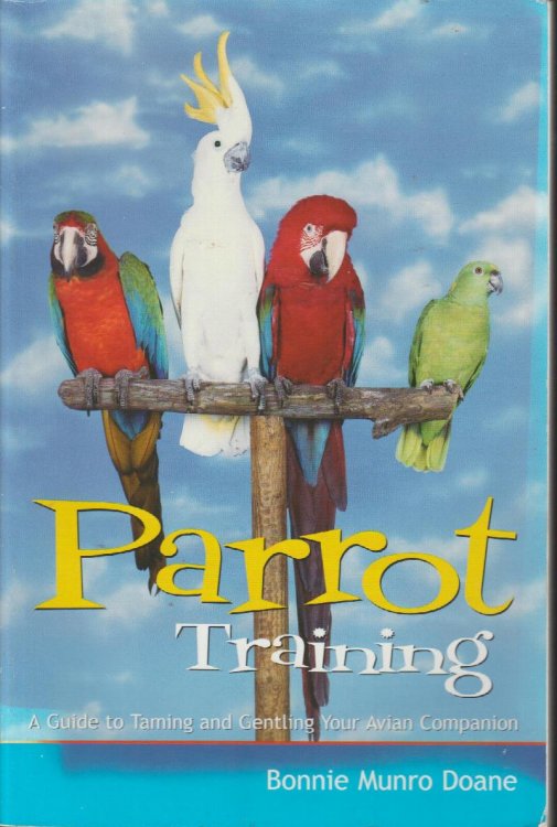 Parrot Training: A Guide to Taming and Gentling Your Avian Companion