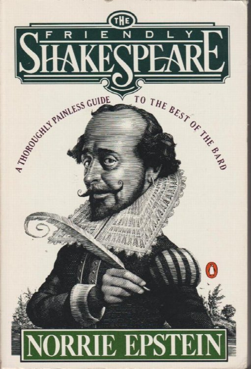 The Friendly Shakespeare: A Thoroughly Painless Guide to the Best of The Bard