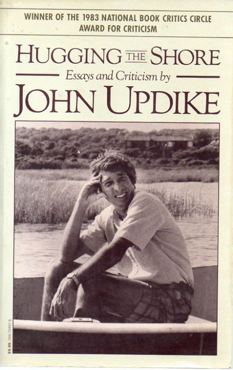 Hugging the Shore: Essays and Criticism By John Updike