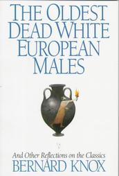 The Oldest Dead White European Males: And Other Reflections on the Classics
