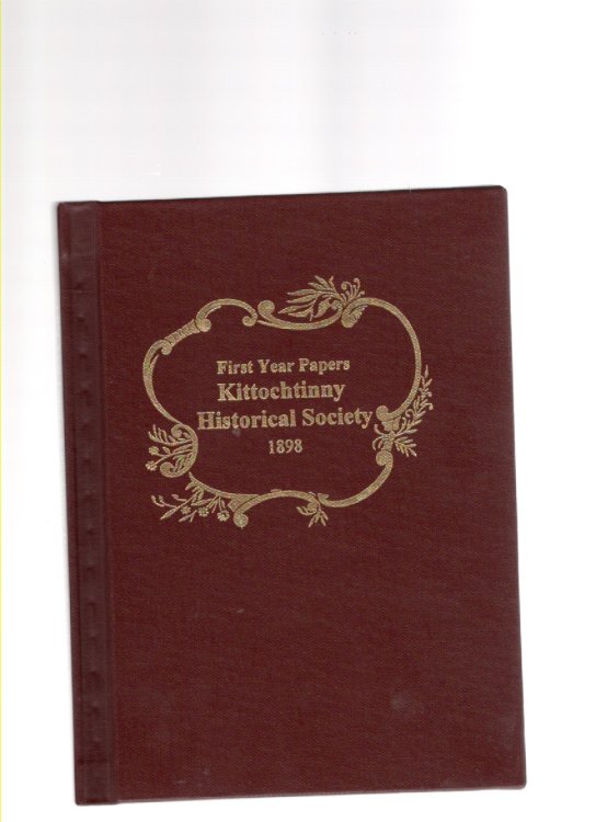 First Year of the Kittochtinny Historical Society Organized February 3, 1898 Papers Read Before the Society during the year ending March 1, 1899