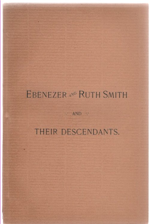 Image for Ebenezer and Ruth Smith and Their Descendants Ebenezer and Ruth Smith and Their Descendants
