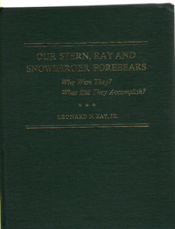 Our Stern, Ray, and Snowberger Forebears Who Were They What Did They Accomplish