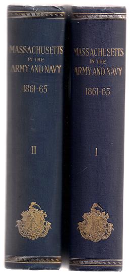 Massachusetts in the Army and Navy During the War of 1861-65 Vol. I and II