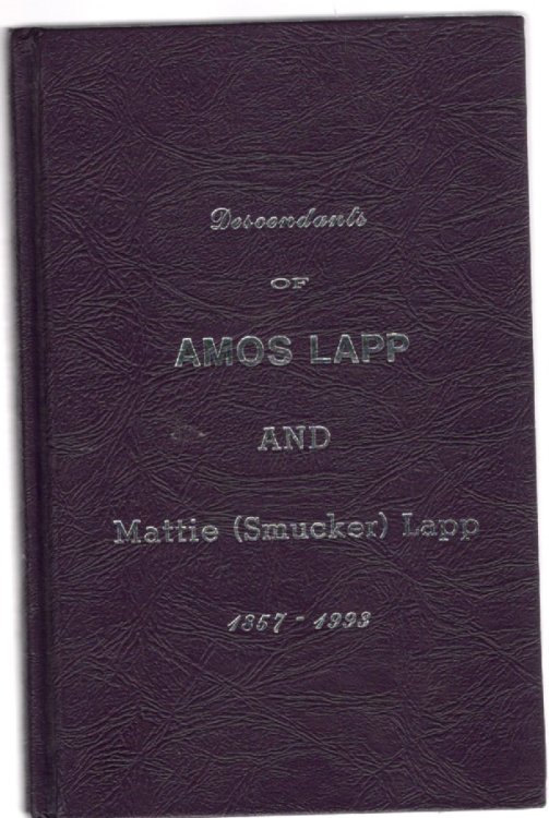 Descendants of Amos Lapp and Mattie (Smucker) Lapp 1857-1993