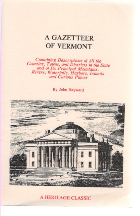 A Gazetteer of Vermont: Containing Descriptions of All the Counties, Towns and Districts in the State, and of Its Principal Mountains, Rivers, Waterfalls, Harbors, Islands, and Curious Places
