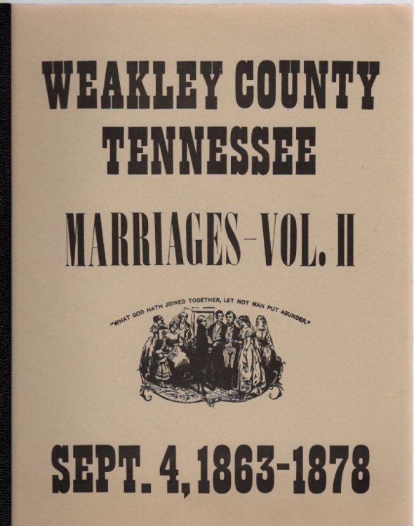 Weakley County, Tennessee Marriage Records Vol. II Sept. 4, 1863-1878