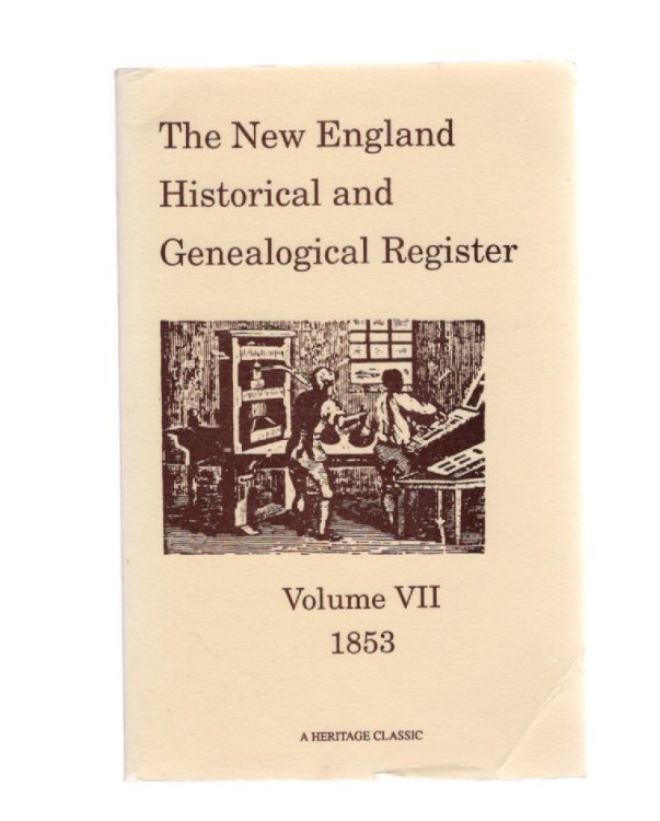 The New England Historical and Genealogical Register For the Year 1853 Volume VII