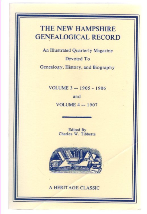 The New Hampshire Genealogical Record An Illustrated Quarterly Magazine Devoted To Genealogy, History and Biography Volume 3 1905-1906 and Volume 4 1907