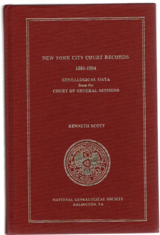 New York City Court Records 1801-1804 Genealogical Data from the Court of General Sessions (Special Publication No. 57)