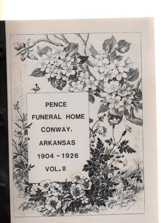 Pence Funeral Home Conway, Arkansas 1904-1926 Vol. II