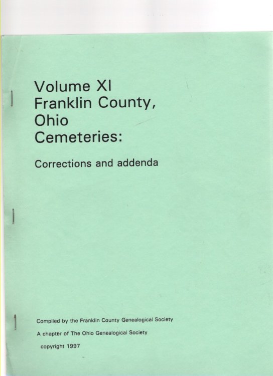 Volume XI Franklin County, Ohio Cemeteries: Corrections and addenda