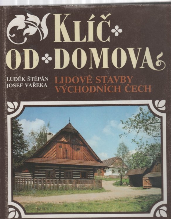 Key to the Home Folk Buildings of East Bohemia (Klic Od Domova Lidove Stavby Vychodnich Cech)