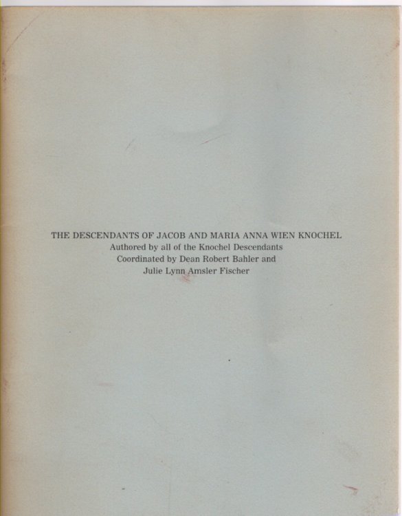 The Descendants of Jacob and Maria Anna Wien Knochel