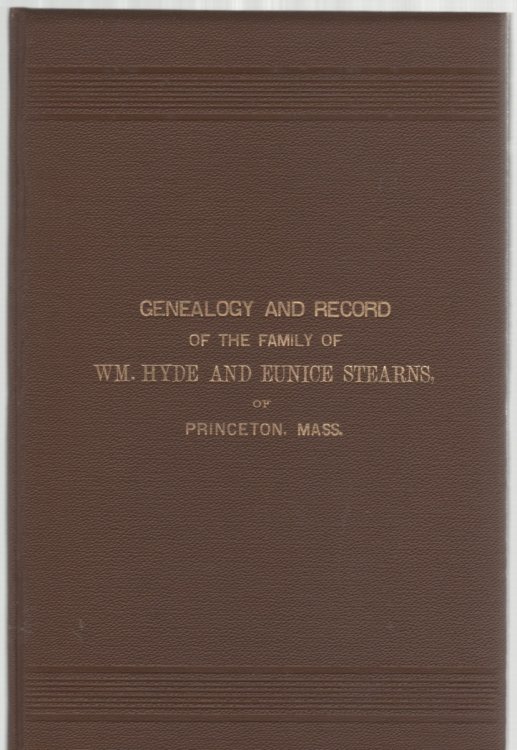 A Genealogy of the Family of Wm. Hyde and Eunice Stearns, of Princeton, Mass.
