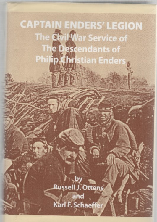 Captain Enders' Legion The Civil War Service of the Descendants of Philip Christian Enders
