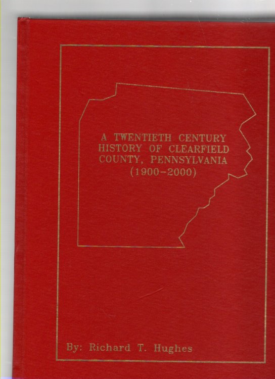 A Twentieth Century History of Clearfield County, Pennsylvania (1900-2000)