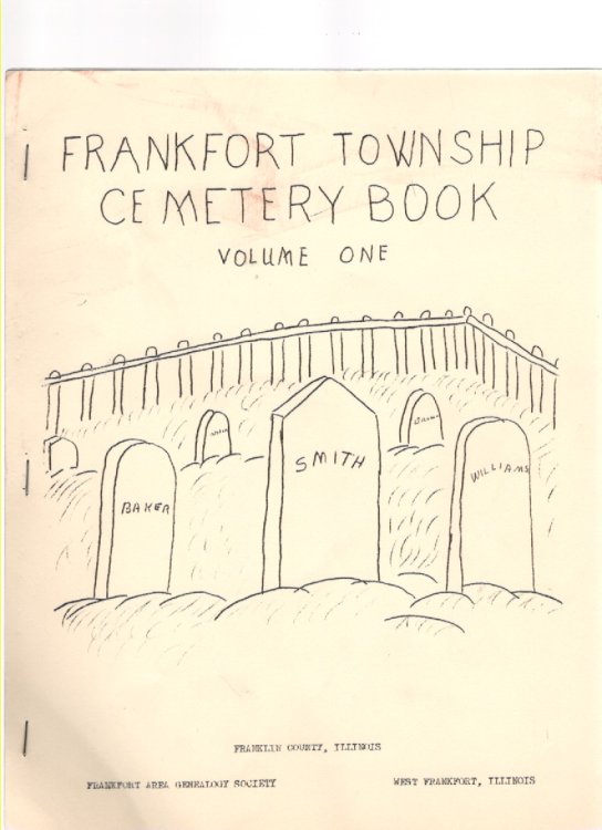 Cemetery Inscriptions Tower Heights Cemetery Frankfort Township Franklin County Illinois