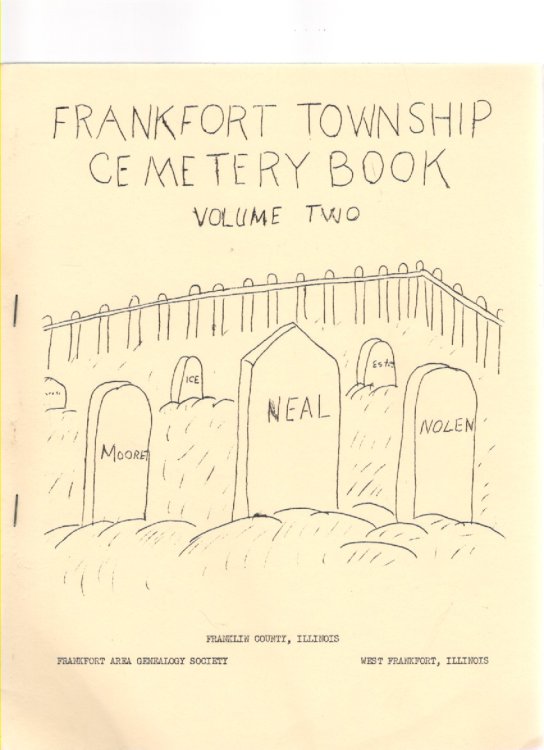Cemetery Inscriptions Frankfort Township Franklin County Illinois Volume II