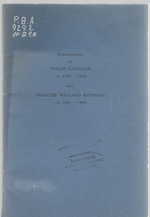 Descendants of Philip Raynard ca 1805-1884 and Frances Holland Raynard ca 1821-1906