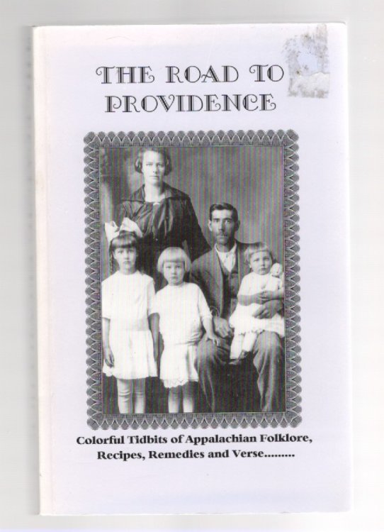 The Road to Providence Colorful Tidbits of Appalachian Folklore, Recipes, Remedies and Verse.