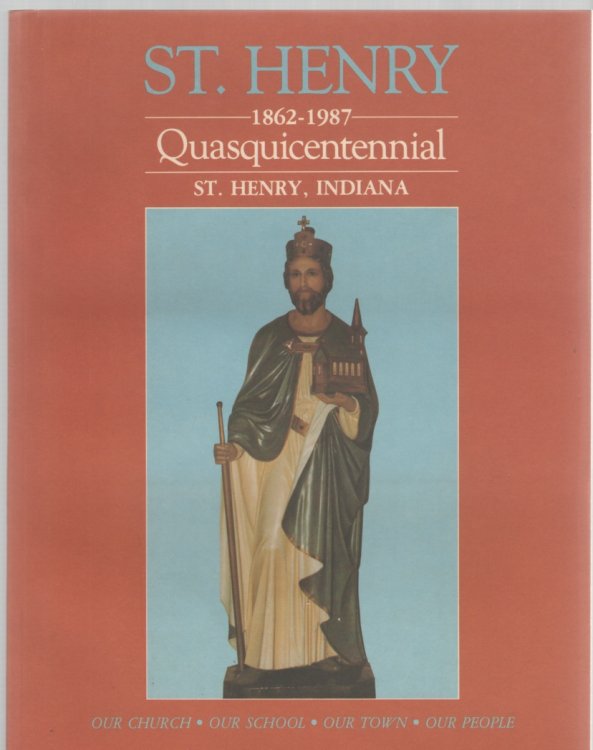 St. Henry 1862-1987 Quasquicentennial St. Henry, Indiana