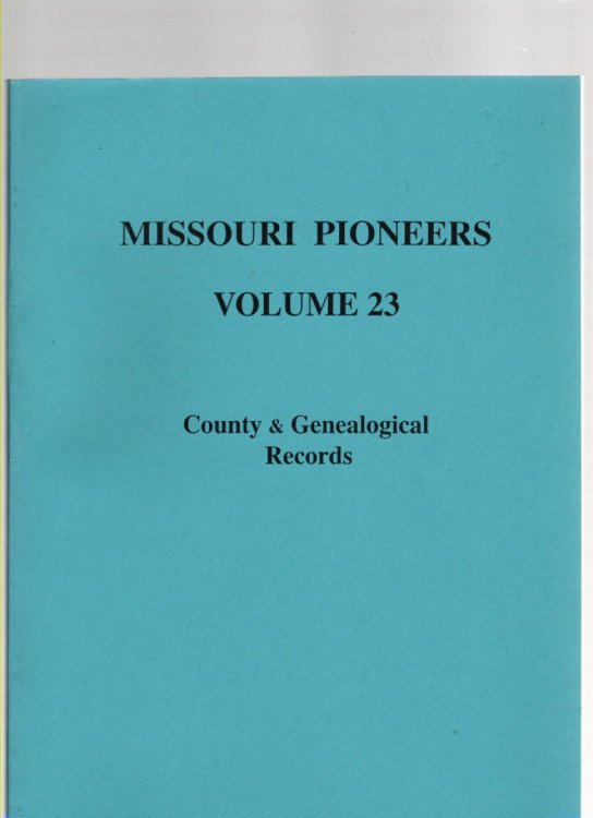 Missouri Pioneers Volume 23 County & Genealogical Records