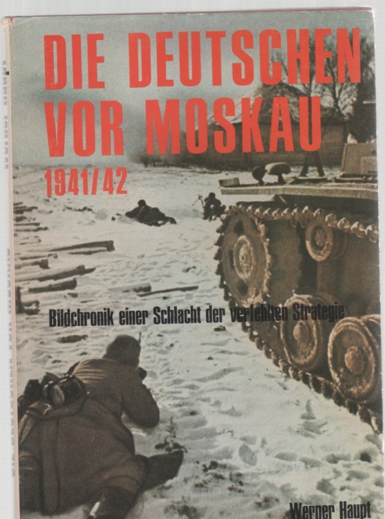 Die Deutschen Vor Moskau 1941/42 Bildchronik einer Schlacht der verfehlten Strategie