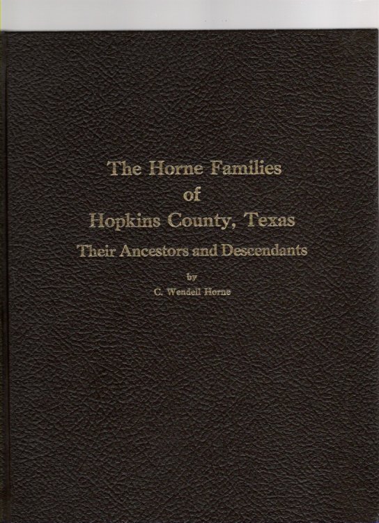 The Horne Families of Hopkins County, Texas Their Ancestors and Descendants
