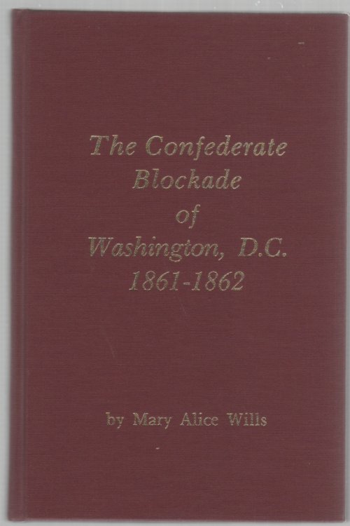 The Confederate Blockade of Washington, D.C. 1861-1862