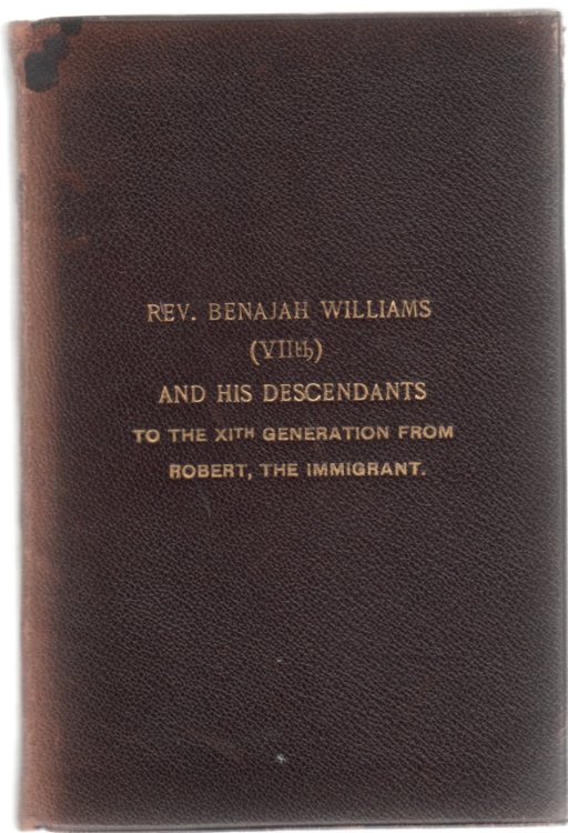 Rev. Benajah Williams (VII) and His Descendants to the XIth Generation from Robert, the Immigrant