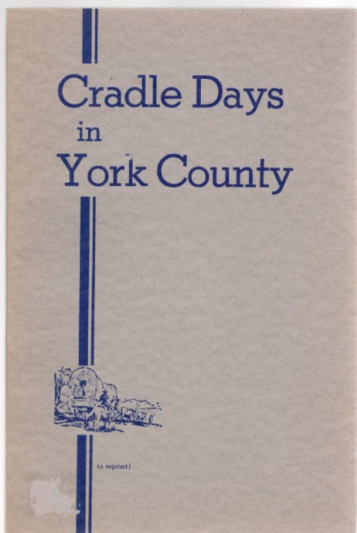 Cradle Days in York County A Compilation of History Sketches First Published in The York Republican