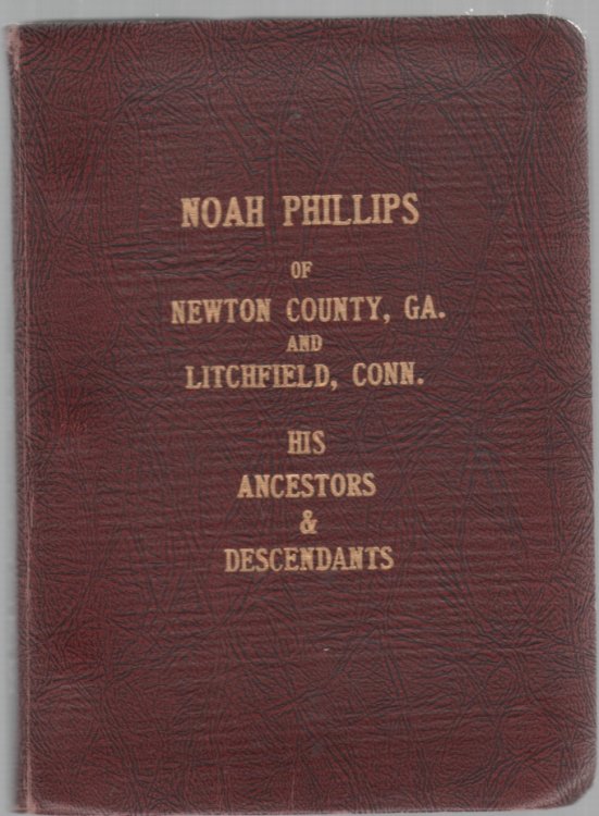 Noah Phillips of Newton County, Ga. and Litchfield, Conn. His Ancestors & Descendants