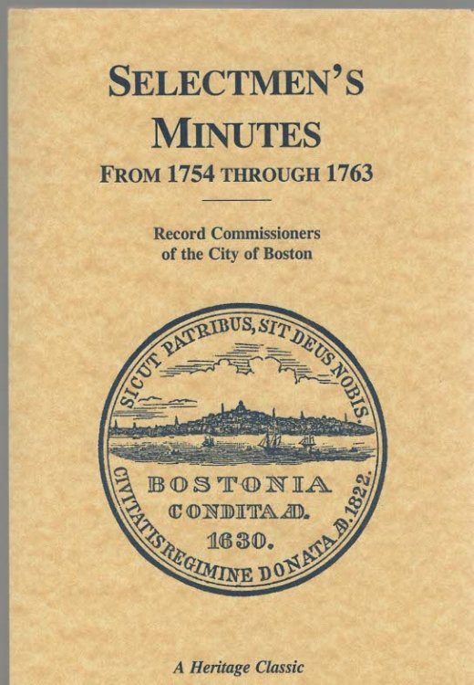 A Report of the Record Commissioners of the City of Boston, Containing the Selectmen's Minutes From 1754 Through 1764