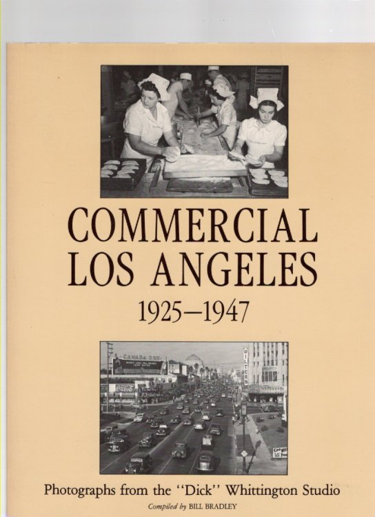 Commercial Los Angeles 1925-1947 Photographs from the Dick Whittington Studio