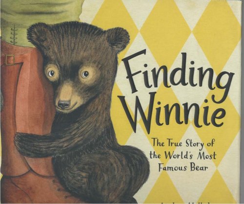 Finding Winnie The True Story of the World's Most Famous Bear
