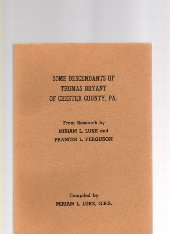 Some Descendants of Thomas Bryant of Chester County, PA