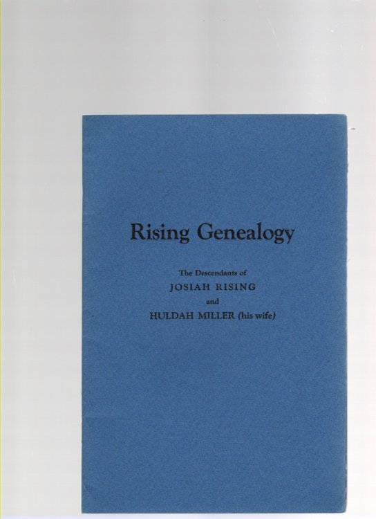 Rising Genealogy The Descendants of Josiah Rising (1764-1844) and Huldah Miller (his wife) (1766-1856)