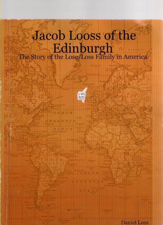 Jacob Looss of the Edinburgh The Story of the Lose/Loss Family in America