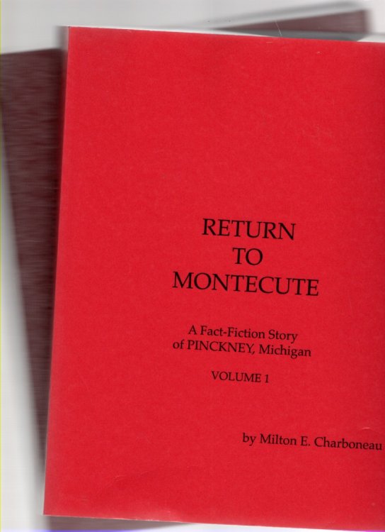 Return to Montecute A Fact-Fiction Story of Pinckney, Michigan Volume 1 and 2