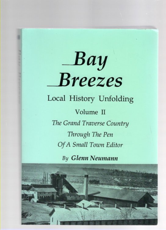 Bay Breezes Excerpts taken from the Elk Rapids Progress A newspaper published in Elk Rapids, Michigan Volume II Issues of: 1880, 1881 and 1882
