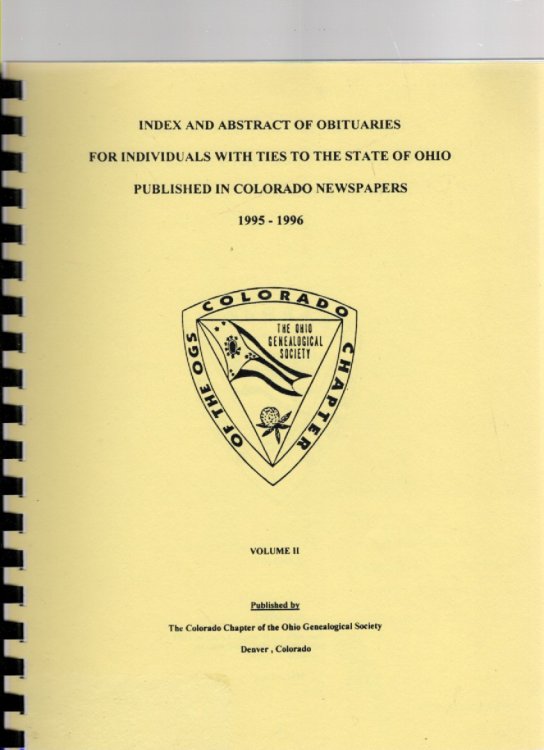 Index and Abstract of Obituaries for Individuals With Ties to the State of Ohio Published in Colorado Newspapers 1995-1996 Volume II