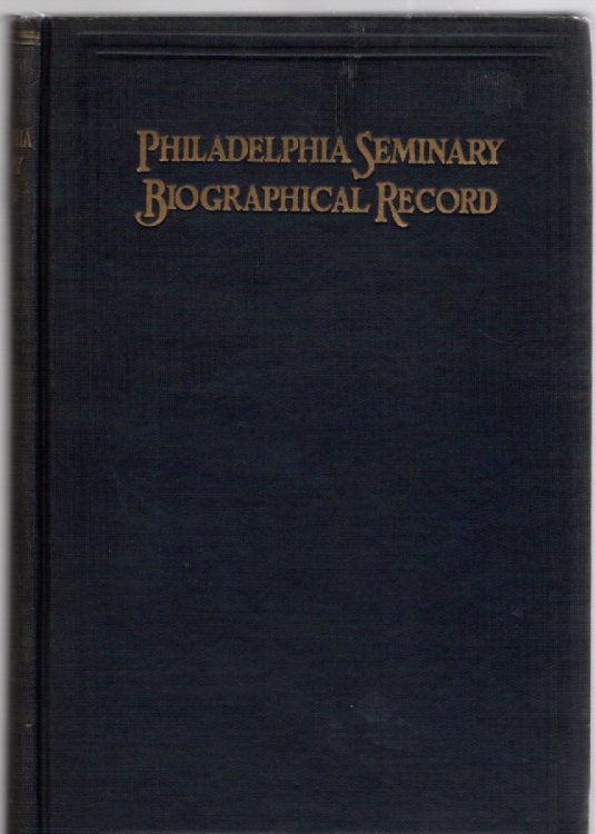 The Philadelphia Seminary Biographical Record 1864-1923