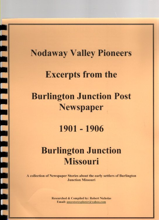 Nodaway Valley Pioneers Excerpts from the Burlington Junction Post Newspaper 1901-1906 Burlington Junction Missouri