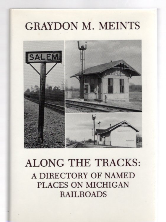 Along the Tracks: A Directory of Named Places on Michigan Railroads