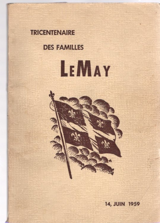 Album Souvenir Tricentenaire des Familles LeMay 1659-1959 Celebre au Sanctuaire de Notre-Dame du Cap de la Madeleine et Benediction du Monument Souvenir et Lotbiniere Berceau des Familles LeMay