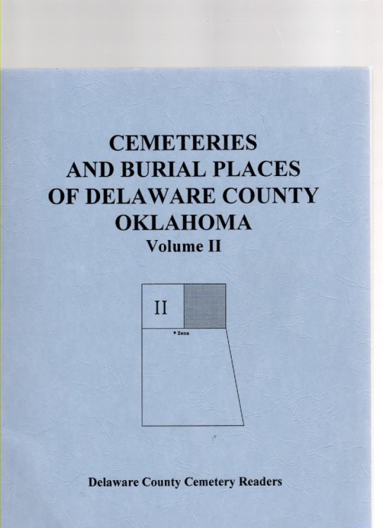 Cemeteries and Burial Places of Delaware County Oklahoma Volume II