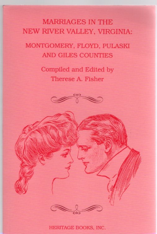 Marriages in the New River Valley, Virginia: Montgomery, Floyd, Pulaski and Giles Counties