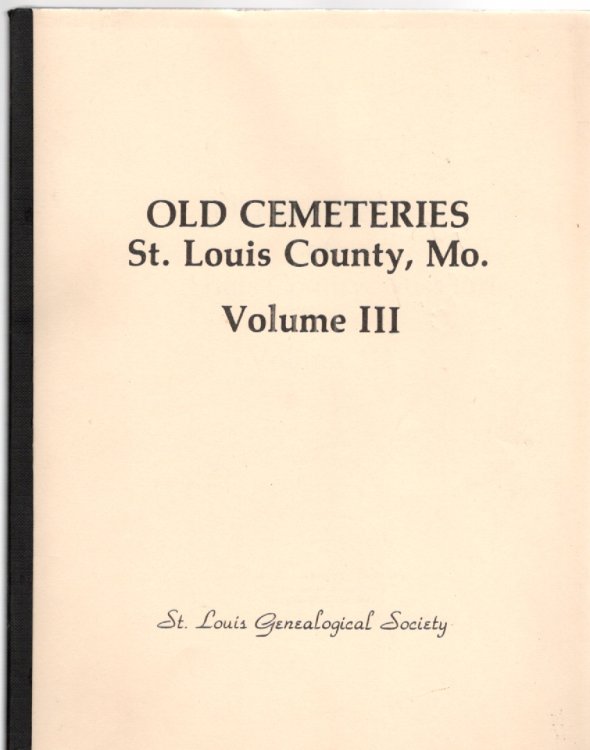 Old Cemeteries of St. Louis County, Missouri Volume III