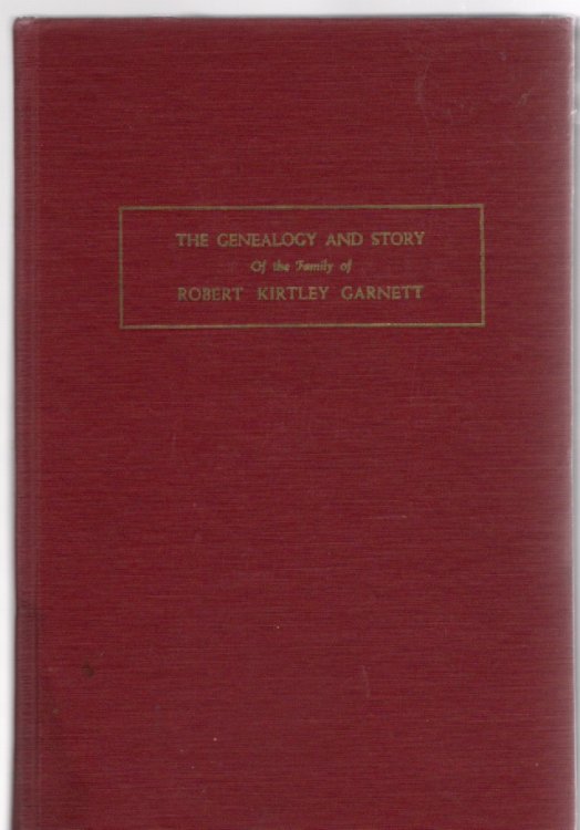 The Genealogy and Story of the Family of Robert Kirtley Garnett